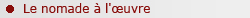 Le nomade � l'�uvre