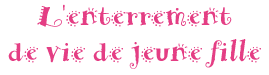 L'enterrement de vie de jeune fille