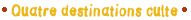 Quatre destinations culte