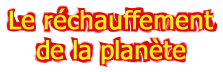 Le r�chauffement de la plan�te
