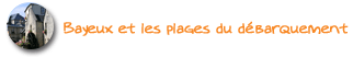 Bayeux et les plages du d�barquement