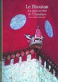 Le Bhoutan - Au plus secret de l�Himalaya - Fran�oise Pommaret