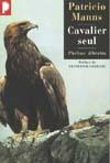 Le Cavalier seul - Patricio Manns