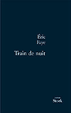 Trains de nuit - �ric Faye