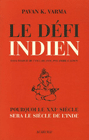 Le D�fi indien. Pourquoi le XXIe si�cle sera le si�cle de l�Inde - Pavan K. Varma
