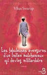 Les fabuleuses aventures d�un Indien malchanceux qui devint milliardaire - Vikas Swarup