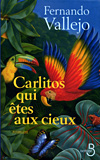 Carlitos qui �tes aux cieux - Fernando Vallejo