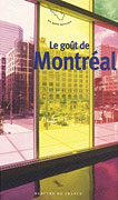 Le Go�t de Montr�al - Anthologie pr�sent�e par Marie-Morgane Le Mo�l