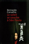 Le Soleil se couche � S�o Paulo  - Bernardo Carvalho