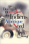 Des nouvelles des Indiens d�Am�rique du Nord - Collectif