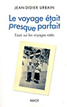 Le Voyage �tait presque parfait - Jean-Didier Urbain