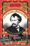 Le v�ritable Phileas Fogg - La vie tumultueuse de George Francis Train  - Allen Foster