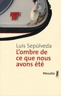 L�ombre de ce que nous avons �t�  - Luis Sep�lveda