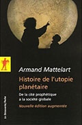 Histoire de l�utopie plan�taire  - Armand Mattelart