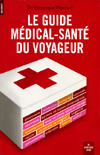 Le Guide m�dical-sant� du voyageur - V�ronique Warnod