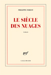 Le Siècle des nuages - Philippe Forest Le Siècle des nuages - Philippe Forest