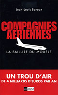 Compagnies a�riennes : la faillite du mod�le - Jean-Louis Baroux