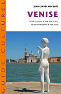 Venise - Guide culturel d'une ville d'art de la Renaissance � nos jours  - Jean-Claude Hocquet