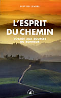 L’Esprit du chemin. Voyage aux sources du Bonheur - Olivier Lemire L’Esprit du chemin. Voyage aux sources du Bonheur - Olivier Lemire