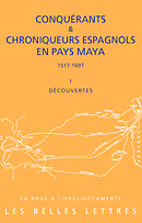 Conqu�rants et chroniqueurs espagnols en pays Maya  - Textes r�unis par Fran�ois Baldy