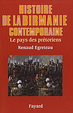 Histoire de la Birmanie contemporaine - Le pays des pr�toriens  - Renaud Egreteau