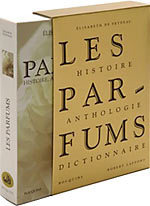 Les Parfums, Histoire, Anthologie, Dictionnaire - Elisabeth de Feydau
