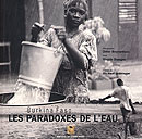 Les Paradoxes de l’eau - Didier Bergounhoux et Rinaldo Depagne Les Paradoxes de l’eau - Didier Bergounhoux et Rinaldo Depagne