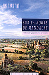 Sur la route de Mandalay, histoires de gens ordinaires  - Mya Than Tint