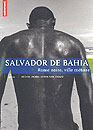 Salvador de Bahia - Rome noire, ville m�tisse - Michel Agier & Christian Cravo