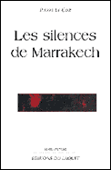 Les Silences de Marrakech - Pierre Le Coz