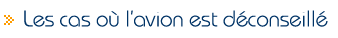 Le cas o� l'avion est d�conseill�