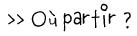 O� partir ?
