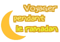 Voyager pendant le ramadan