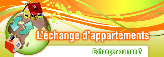 L'échange d'appartements - Echanger ou non ?