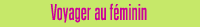 Voyager au f�minin