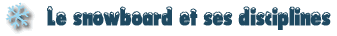 Le snowboard et ses disciplines