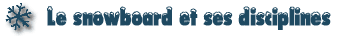 Le snowboard et ses disciplines