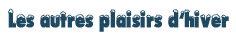 Les autres plaisirs d'hiver