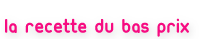 La recette du bas prix low cost