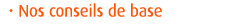 Nos conseils de base