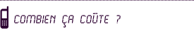 Combien ça coûte ? Combien ça coûte ?