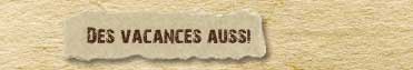Des vacances aussi