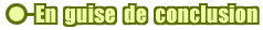En guise de conclusion