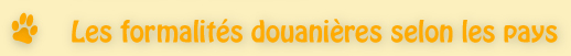 Les formalit�s douani�res selon les pays