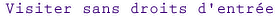Visiter sans droits d'entr�e