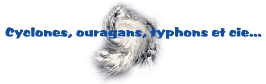 Cyclones, ouragans, typhons et cie...