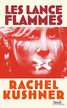 Les Lances-flammes de Rachel Kushner